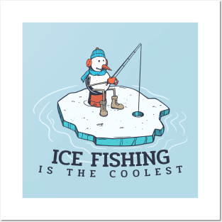 Ice Fishing Is The Coolest Posters and Art